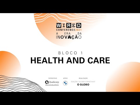 Wired Conference 2021: A Era da Inovação - Health and Care